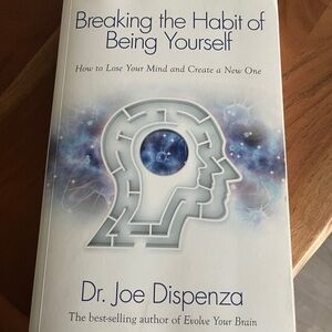 Joe Dispenza Breaking the Habit of Being Yourself Book